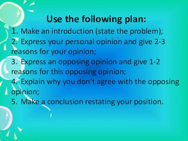 Use the following plan: 1. Make an introduction (state the problem);