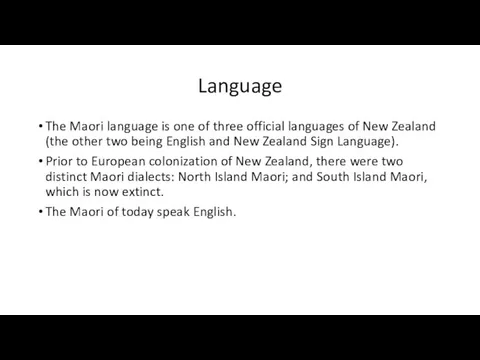 Language The Maori language is one of three official languages of