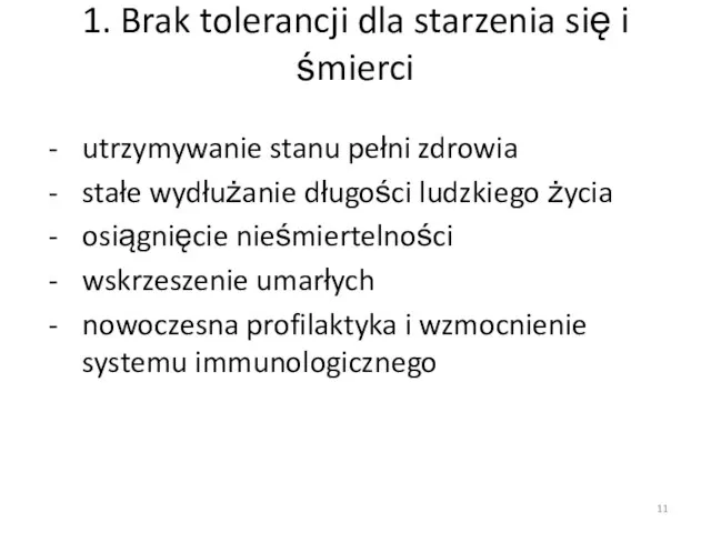 1. Brak tolerancji dla starzenia się i śmierci utrzymywanie stanu pełni