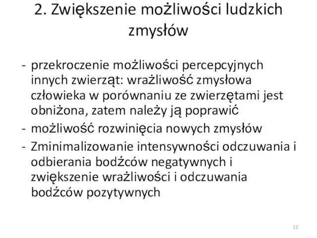 2. Zwiększenie możliwości ludzkich zmysłów przekroczenie możliwości percepcyjnych innych zwierząt: wrażliwość