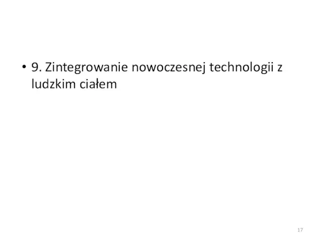 9. Zintegrowanie nowoczesnej technologii z ludzkim ciałem