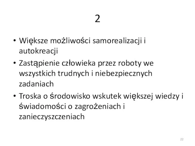 2 Większe możliwości samorealizacji i autokreacji Zastąpienie człowieka przez roboty we