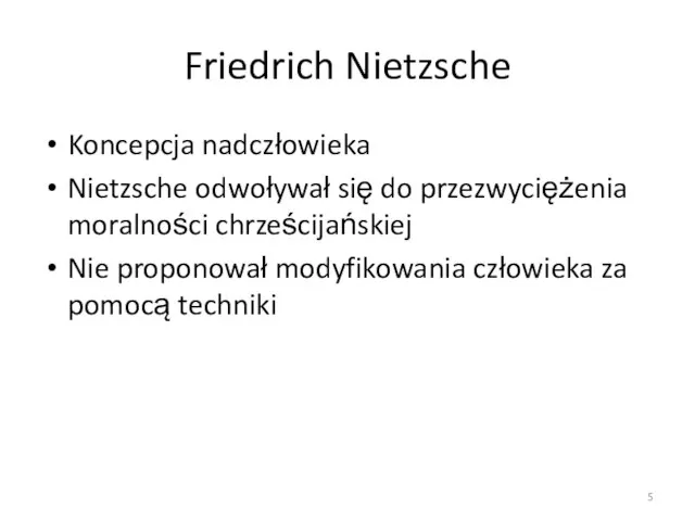 Friedrich Nietzsche Koncepcja nadczłowieka Nietzsche odwoływał się do przezwyciężenia moralności chrześcijańskiej