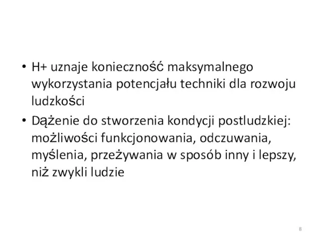 H+ uznaje konieczność maksymalnego wykorzystania potencjału techniki dla rozwoju ludzkości Dążenie