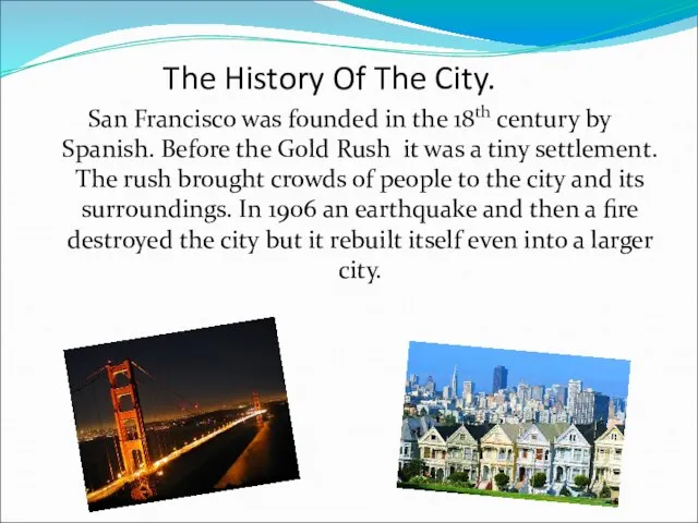 The History Of The City. San Francisco was founded in the