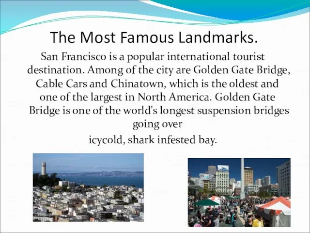 The Most Famous Landmarks. San Francisco is a popular international tourist