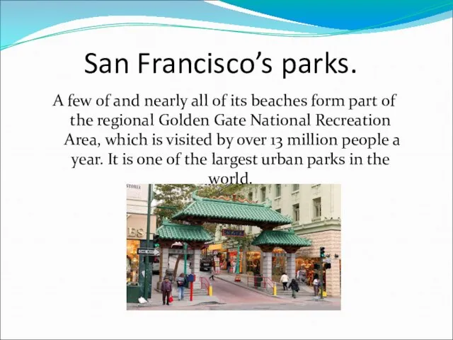 San Francisco’s parks. A few of and nearly all of its