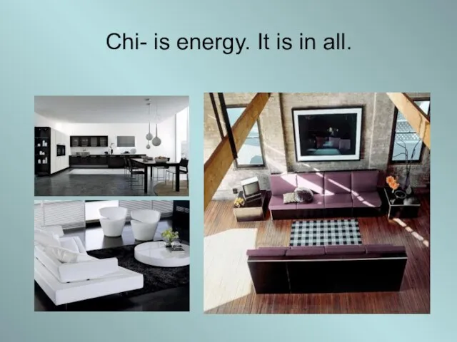 Chi- is energy. It is in all.