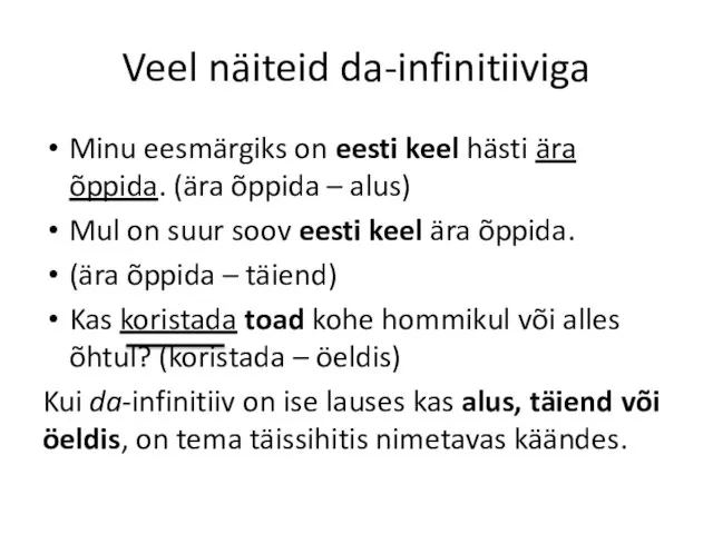 Veel näiteid da-infinitiiviga Minu eesmärgiks on eesti keel hästi ära õppida.
