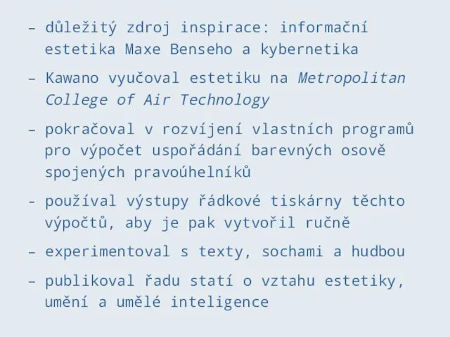 – důležitý zdroj inspirace: informační estetika Maxe Benseho a kybernetika –