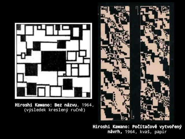 Hiroshi Kawano: Počítačově vytvořený návrh, 1964, kvaš, papír Hiroshi Kawano: Bez názvu, 1964, (výsledek kreslený ručně)