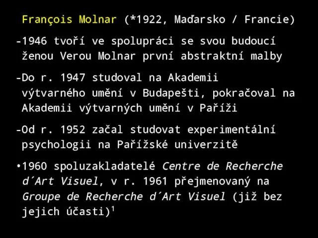 François Molnar (*1922, Maďarsko / Francie) 1946 tvoří ve spolupráci se