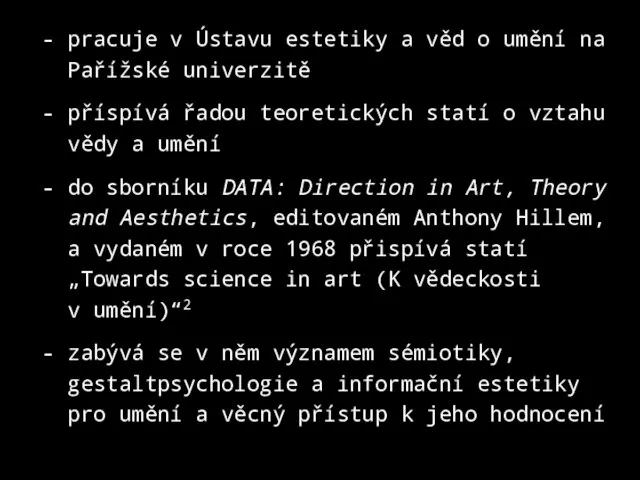 pracuje v Ústavu estetiky a věd o umění na Pařížské univerzitě