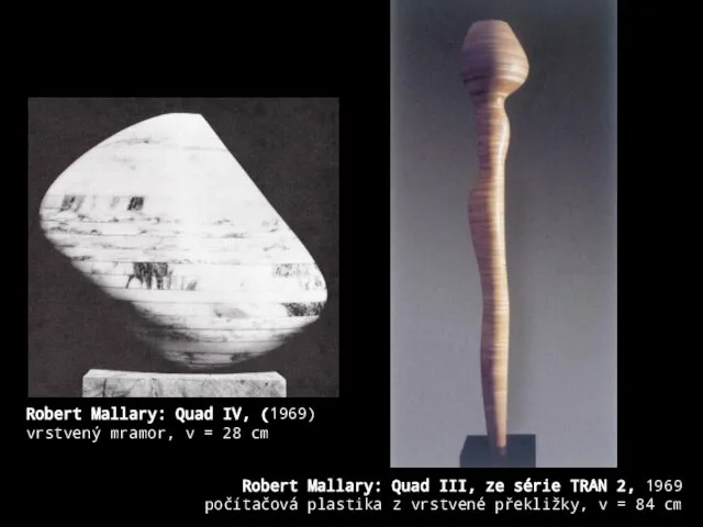 Robert Mallary: Quad IV, (1969) vrstvený mramor, v = 28 cm