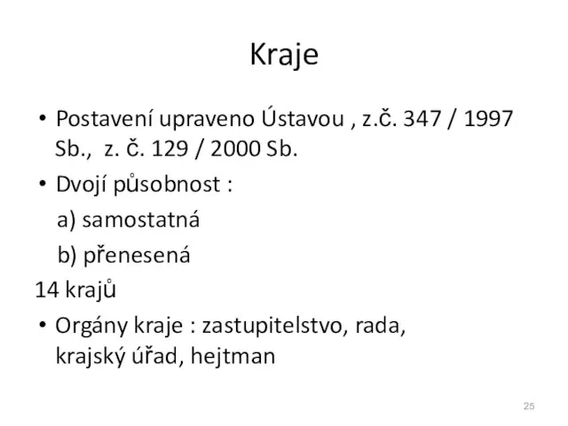 Kraje Postavení upraveno Ústavou , z.č. 347 / 1997 Sb., z.