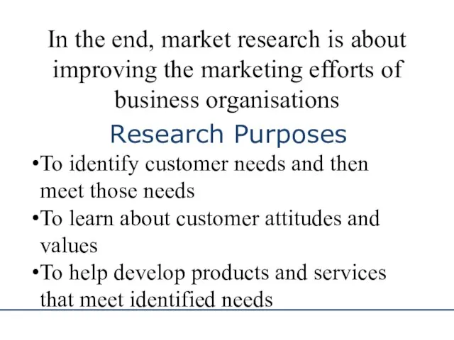 In the end, market research is about improving the marketing efforts