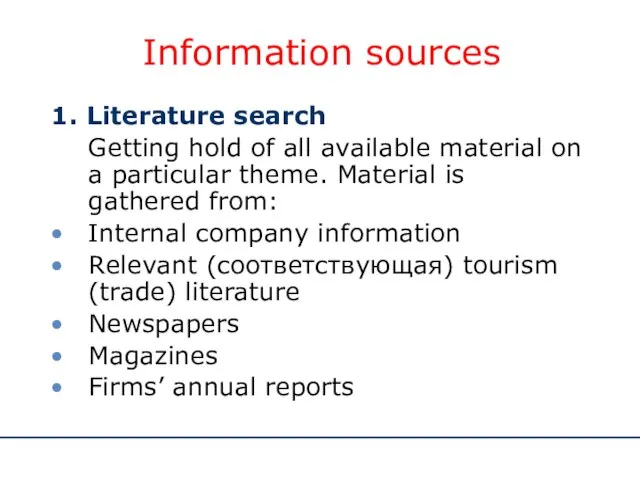 Information sources 1. Literature search Getting hold of all available material