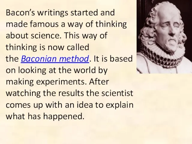 Bacon’s writings started and made famous a way of thinking about