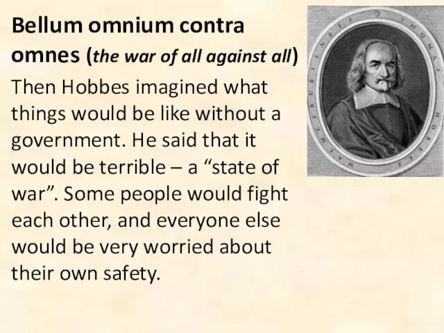 Bellum omnium contra omnes (the war of all against all) Then