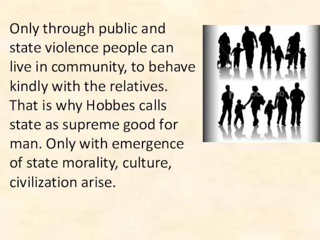 Only through public and state violence people can live in community,