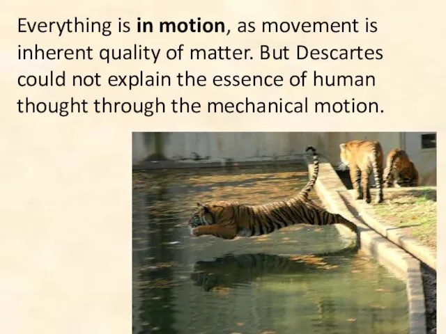 Everything is in motion, as movement is inherent quality of matter.