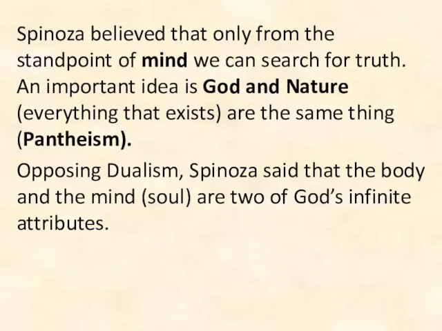 Spinoza believed that only from the standpoint of mind we can