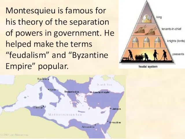 Montesquieu is famous for his theory of the separation of powers
