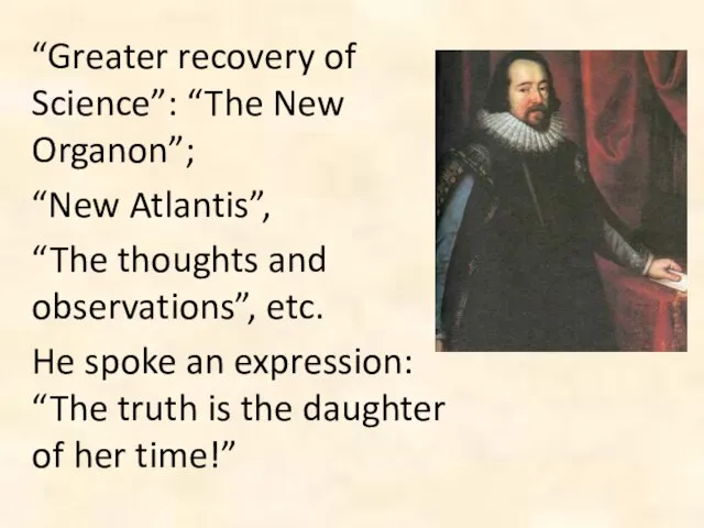 “Greater recovery of Science”: “The New Organon”; “New Atlantis”, “The thoughts