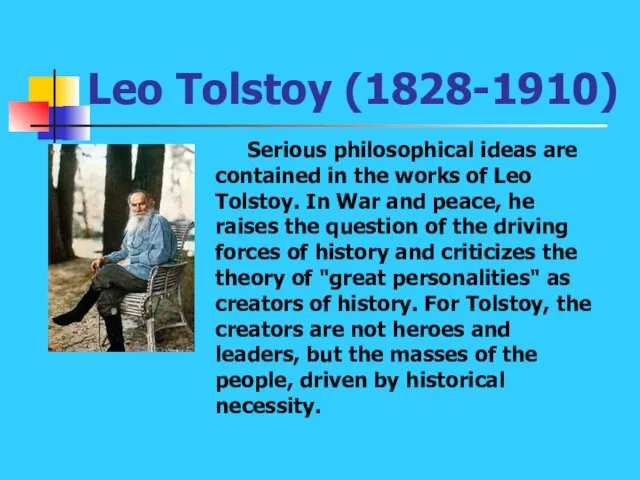 Leo Tolstoy (1828-1910) Serious philosophical ideas are contained in the works