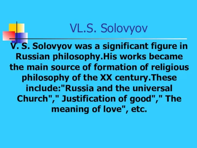 VL.S. Solovyov V. S. Solovyov was a significant figure in Russian