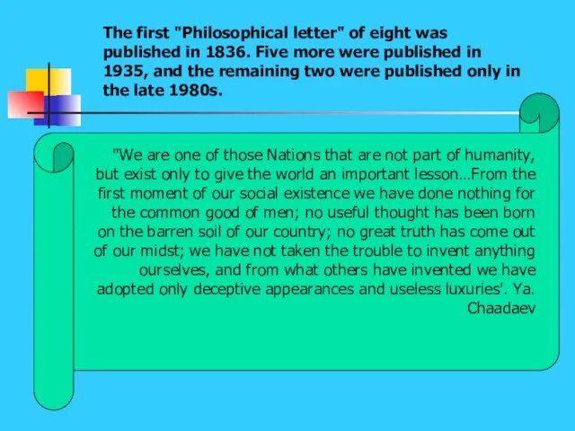 The first "Philosophical letter" of eight was published in 1836. Five