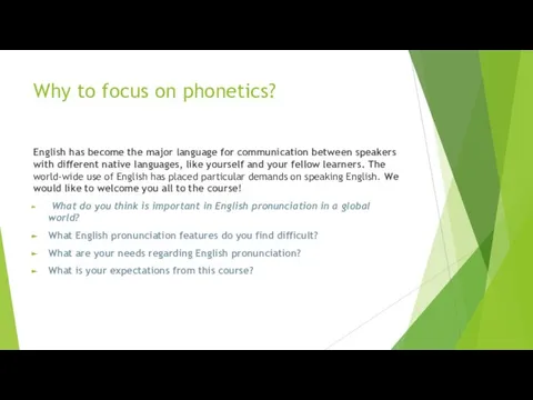 Why to focus on phonetics? English has become the major language