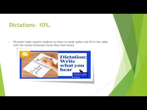 Dictations– 10%. Dictation tasks require students to listen to some audios