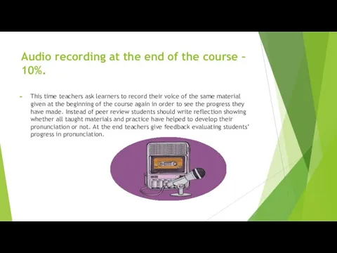 Audio recording at the end of the course – 10%. This