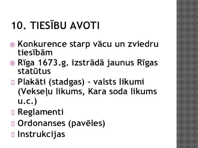 10. TIESĪBU AVOTI Konkurence starp vācu un zviedru tiesībām Rīga 1673.g.