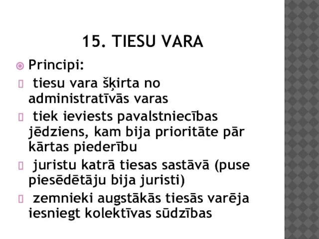 15. TIESU VARA Principi: tiesu vara šķirta no administratīvās varas tiek