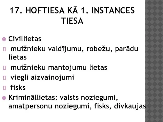 17. HOFTIESA KĀ 1. INSTANCES TIESA Civillietas muižnieku valdījumu, robežu, parādu