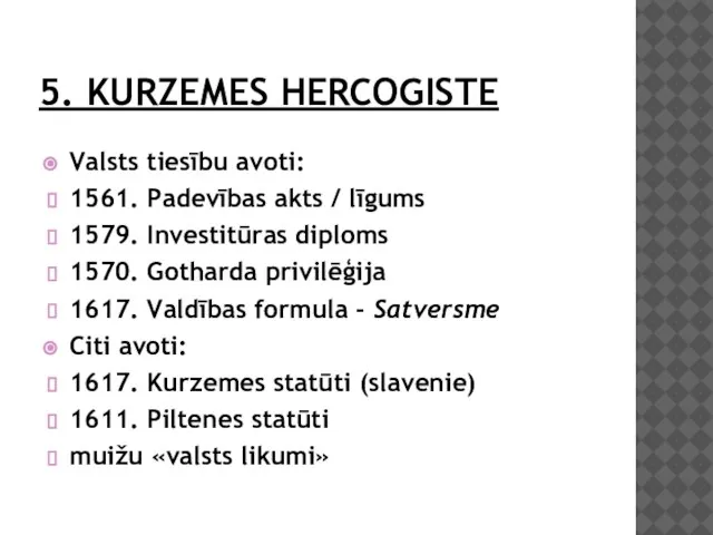 5. KURZEMES HERCOGISTE Valsts tiesību avoti: 1561. Padevības akts / līgums