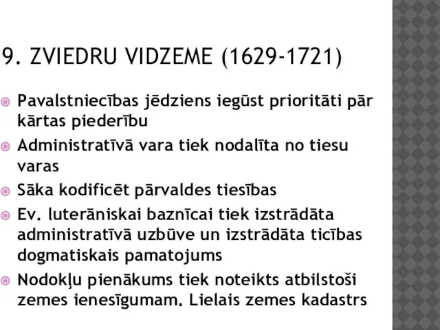 9. ZVIEDRU VIDZEME (1629-1721) Pavalstniecības jēdziens iegūst prioritāti pār kārtas piederību