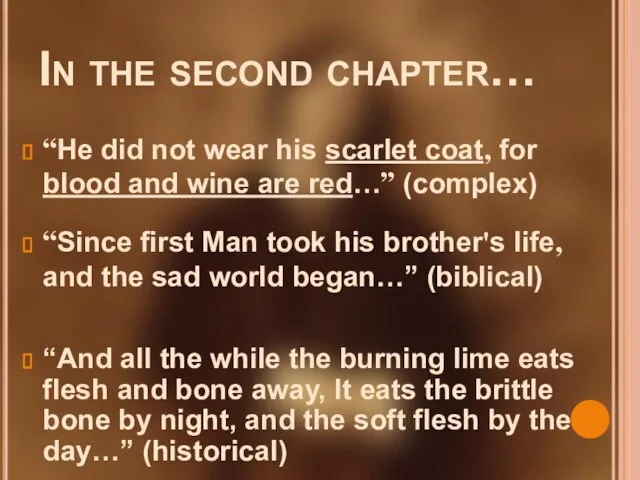 In the second chapter… “He did not wear his scarlet coat,