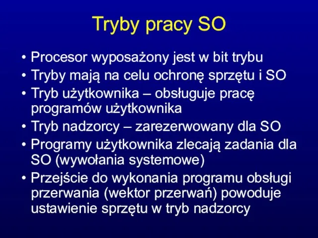 Tryby pracy SO Procesor wyposażony jest w bit trybu Tryby mają