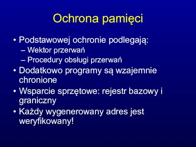 Ochrona pamięci Podstawowej ochronie podlegają: Wektor przerwań Procedury obsługi przerwań Dodatkowo