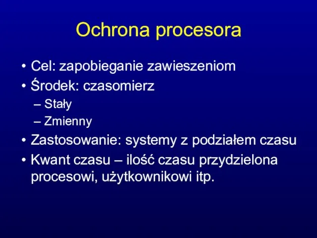 Ochrona procesora Cel: zapobieganie zawieszeniom Środek: czasomierz Stały Zmienny Zastosowanie: systemy