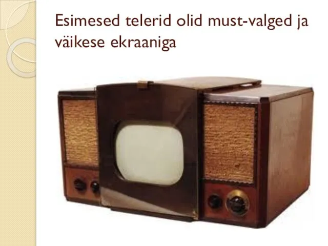 Esimesed telerid olid must-valged ja väikese ekraaniga