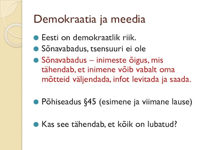 Demokraatia ja meedia Eesti on demokraatlik riik. Sõnavabadus, tsensuuri ei ole