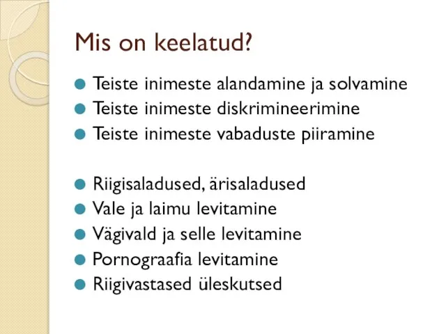 Mis on keelatud? Teiste inimeste alandamine ja solvamine Teiste inimeste diskrimineerimine