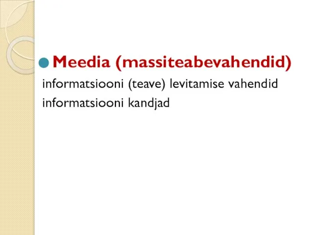 Meedia (massiteabevahendid) informatsiooni (teave) levitamise vahendid informatsiooni kandjad