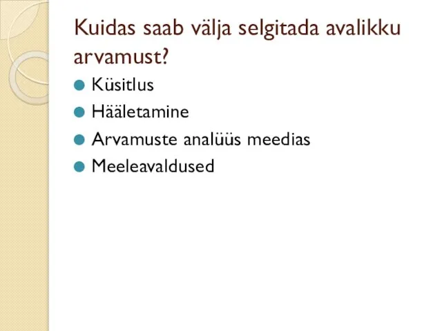 Kuidas saab välja selgitada avalikku arvamust? Küsitlus Hääletamine Arvamuste analüüs meedias Meeleavaldused