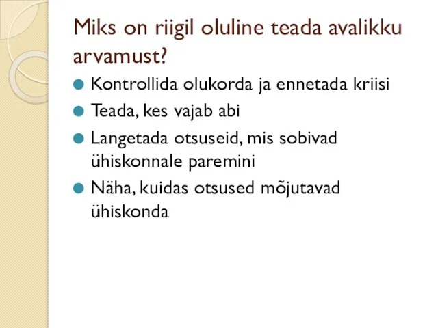 Miks on riigil oluline teada avalikku arvamust? Kontrollida olukorda ja ennetada