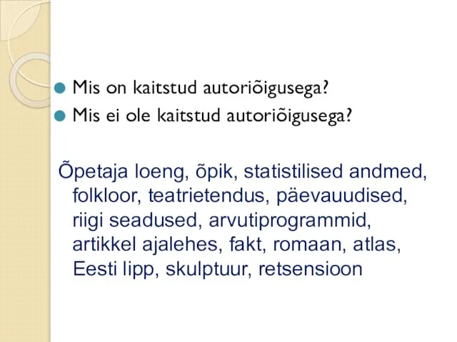 Mis on kaitstud autoriõigusega? Mis ei ole kaitstud autoriõigusega? Õpetaja loeng,